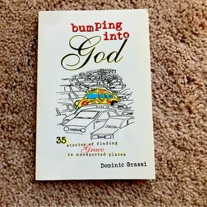 Bumping into God: 35 Stories of Finding Grace in Unexpected Places
